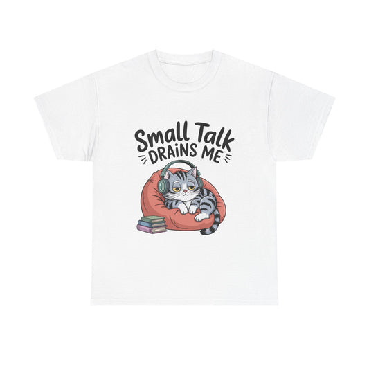 Small Talk Drains Me T-Shirt