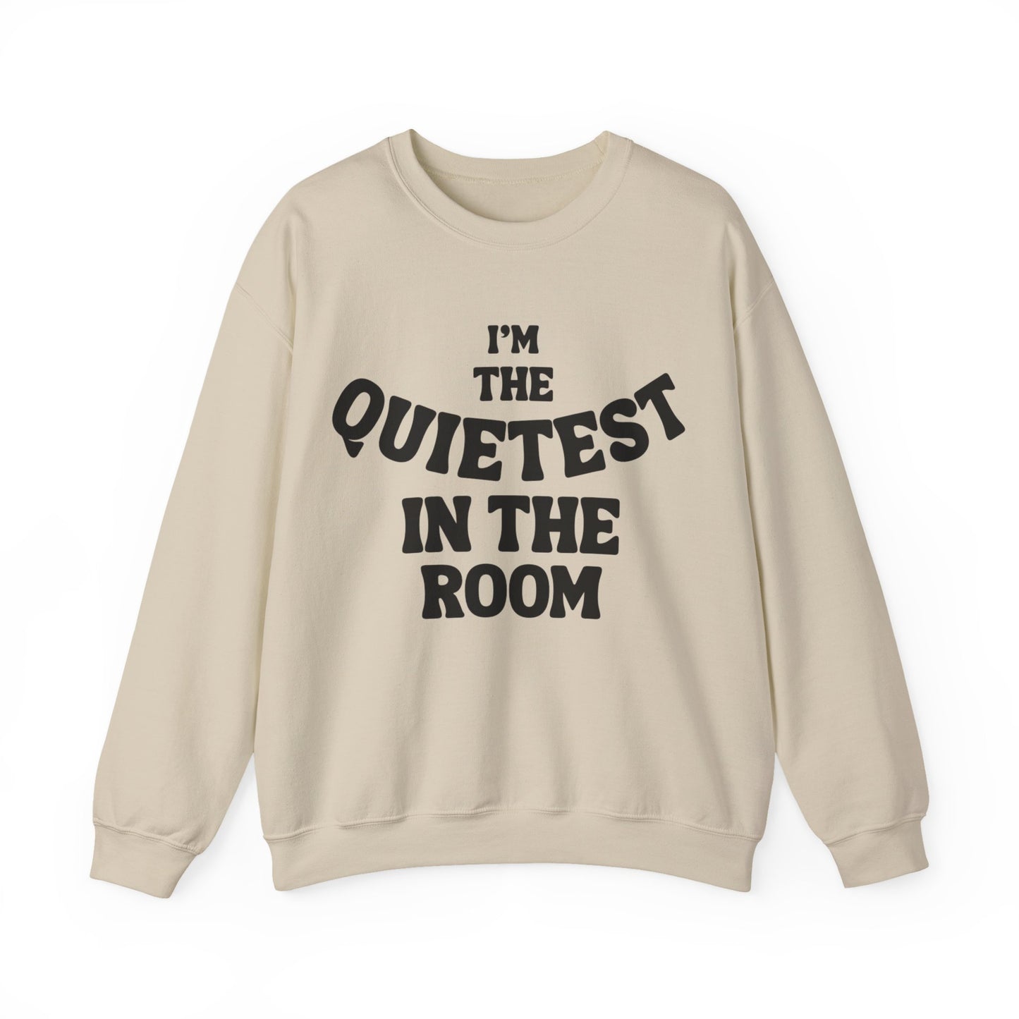 Quietest In The Room Sweatshirt