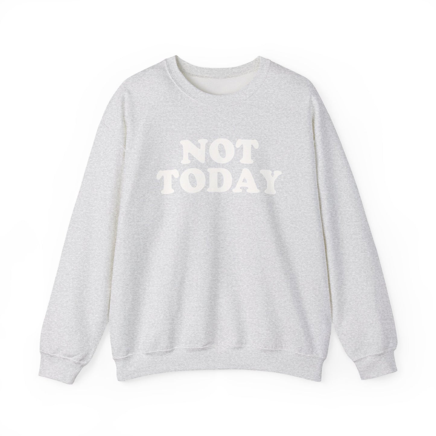 Not Today Sweatshirt