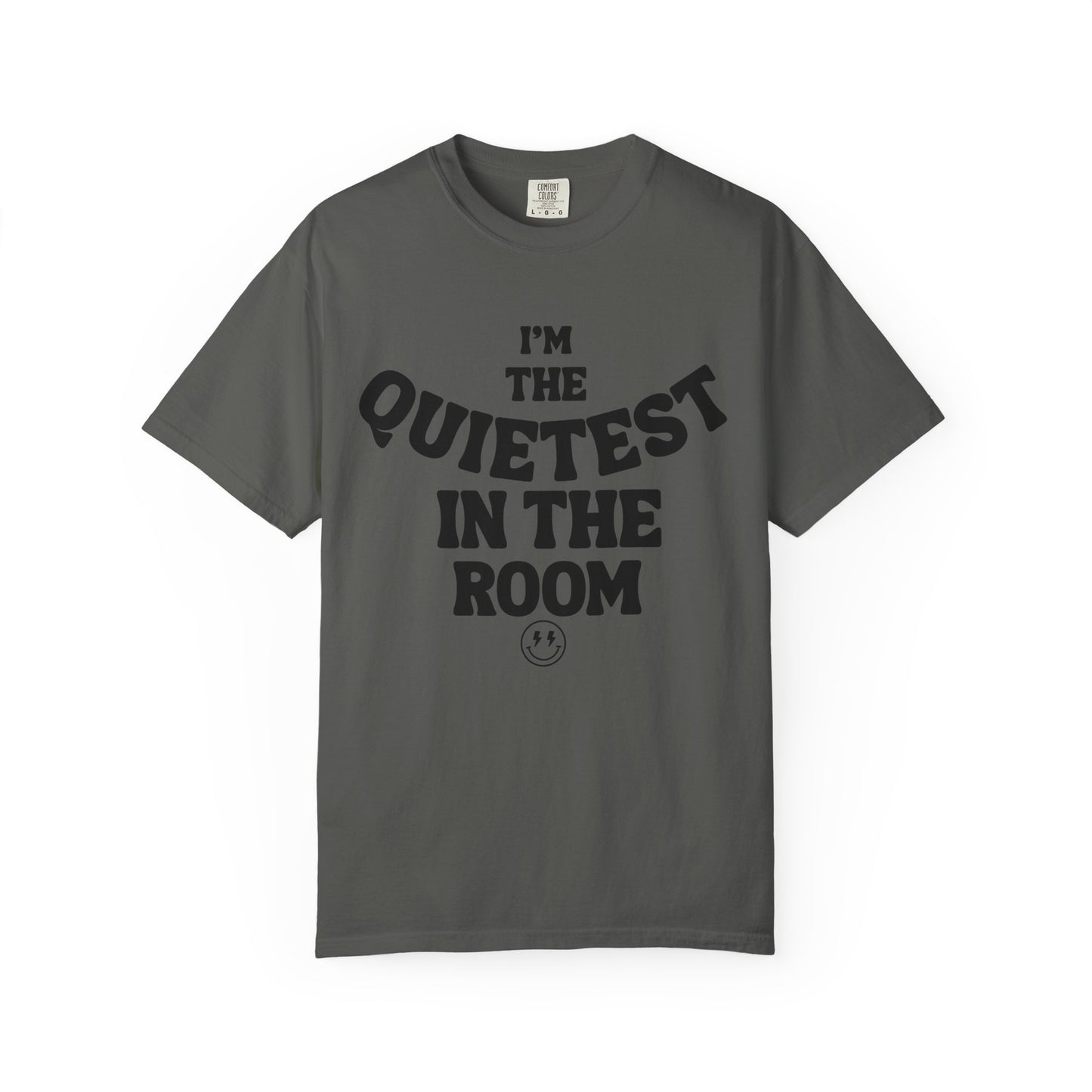 Quietest In The Room Tee