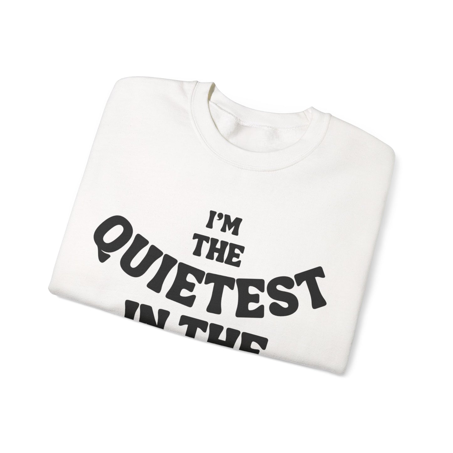 Quietest In The Room Sweatshirt