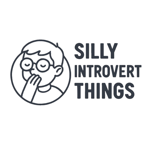 Silly Introvert Things 